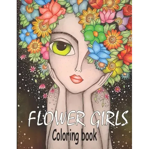 Flower Girls: Coloring book Book with Cute Girls, Fun Hair Styles, and Beautiful Floral Designs for Relaxation