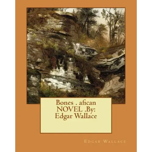 Bones . afican NOVEL .By: Edgar Wallace