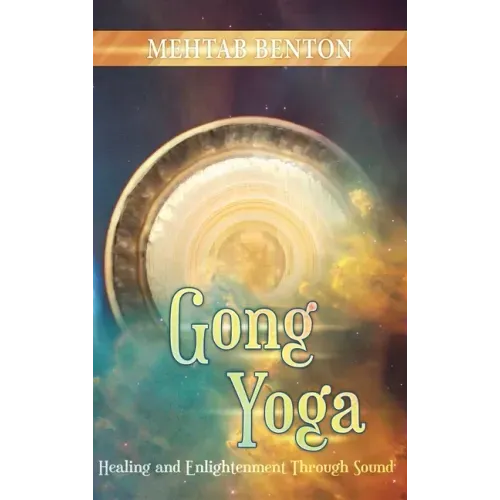 Gong Yoga: Healing and Enlightenment Through Sound