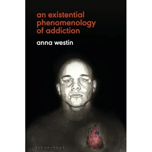 An Existential Phenomenology of Addiction