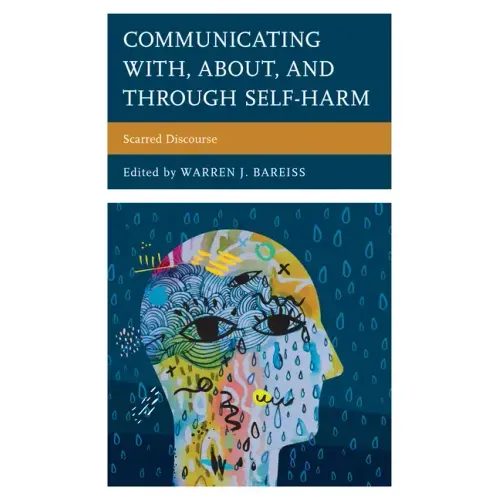Communicating With, About, and Through Self-Harm: Scarred Discourse