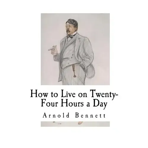 How to Live on Twenty-Four Hours a Day: How to Live