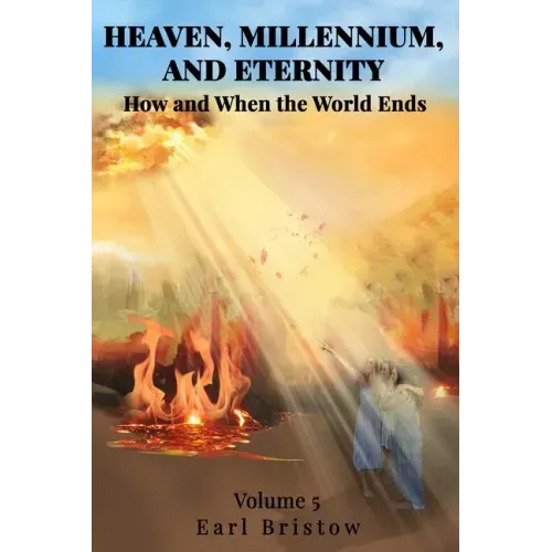 HEAVEN, MILLENNIUM, AND ETERNITY How and When the World Ends