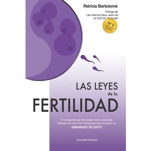 Las leyes de la fertilidad: Si te preguntas qué más puedes hacer, o qué estás haciendo mal, aquí está la respuesta para conseguir un EMBARAZO DE ÉXITO