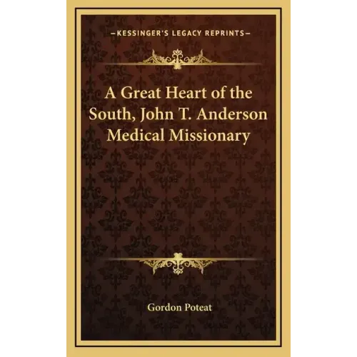 A Great Heart of the South, John T. Anderson Medical Missionary