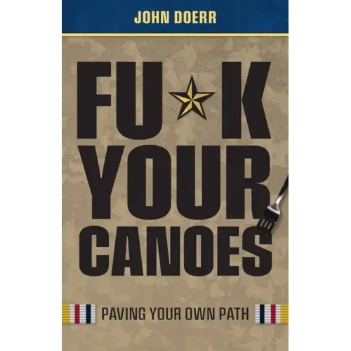 Fu*k Your Canoes: Paving Your Own Path