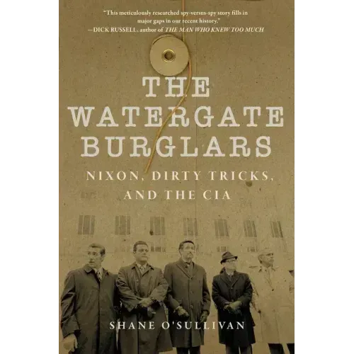 Watergate Burglars: Nixon, Dirty Tricks, and the CIA