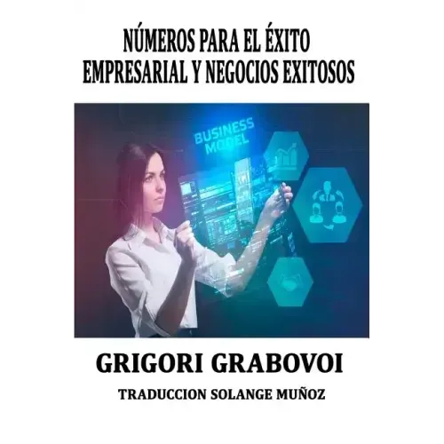 Números Para El Éxito Empresarial Y Negocios Exitosos Grigori Grabovoi: Series Numéricas Para Tener Éxito En Los Negocios Grigori Grabovoi