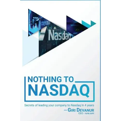 Nothing To Nasdaq: Secrets of leading your company to Nasdaq In 4 years