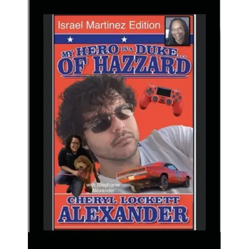 MY HERO IS A DUKE...OF HAZZARD ISREAL MARTINEZ EDITION with STEPHANIE ALEXANDER
