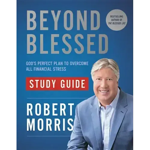 Beyond Blessed Study Guide: God's Perfect Plan to Overcome All Financial Stress