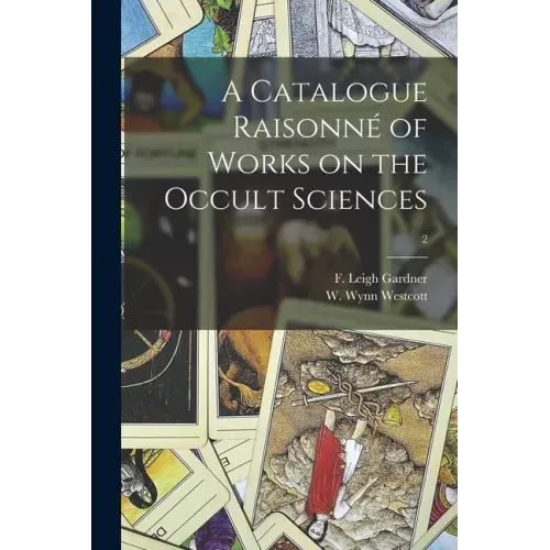 A Catalogue Raisonné of Works on the Occult Sciences; 2