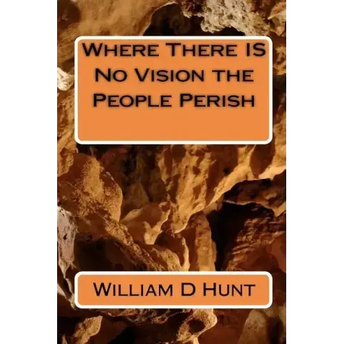 Where There IS No Vision the People Perish
