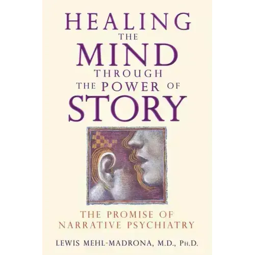 Healing the Mind Through the Power of Story: The Promise of Narrative Psychiatry