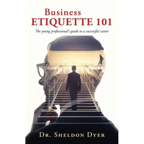 Business Etiquette 101: The young professional's guide to a successful career