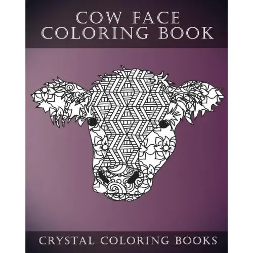 Cow Face: A Stress Relief Adult Coloring Book Containing 30 Pattern Coloring Pages