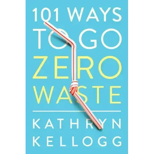 101 Ways to Go Zero Waste