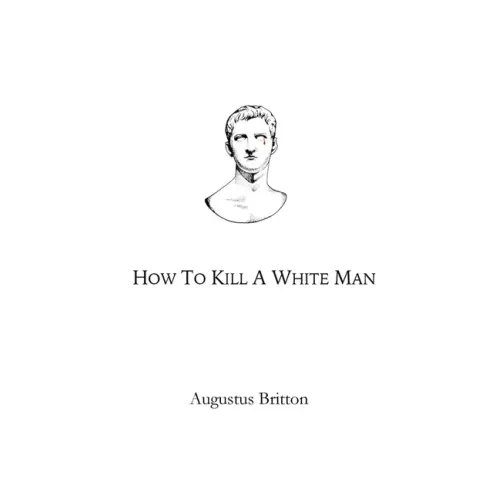 How To Kill A White Man: Words on Awakening