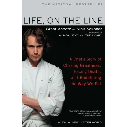Life, on the Line: A Chef's Story of Chasing Greatness, Facing Death, and Redefining the Way We Eat
