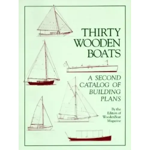 Thirty Wooden Boats: A Second Catalog of Building Plans