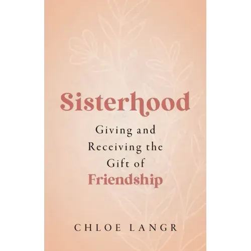 Sisterhood: Giving and Receiving the Gift of Friendship