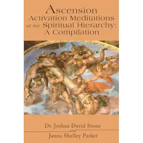 Ascension Activation Meditations of the Spiritual Hierarchy: A Compilation