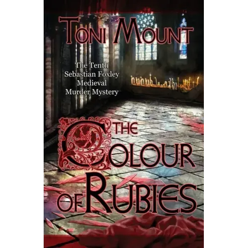 The Colour of Rubies: A Sebastian Foxley Medieval Murder Mystery