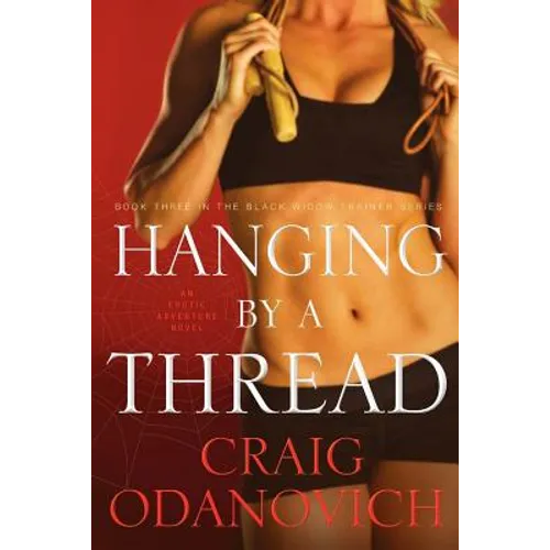 Hanging by a Thread: Book Three in the Black Widow Trainer Series