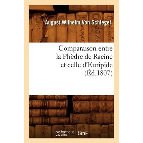 Comparaison Entre La Phèdre de Racine Et Celle d'Euripide, (Éd.1807)
