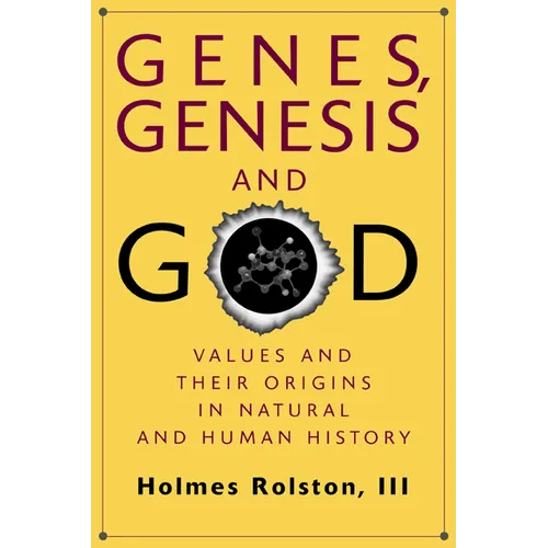 Genes, Genesis, and God: Values and Their Origins in Natural and Human History