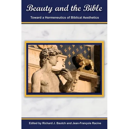 Beauty and the Bible: Toward a Hermeneutics of Biblical Aesthetics