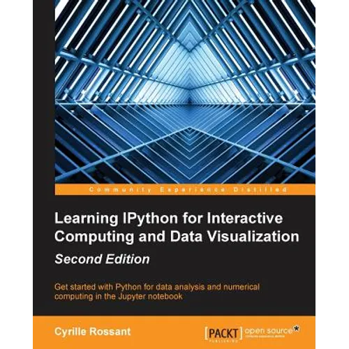 Learning IPython for Interactive Computing and Data Visualization - Second Edition