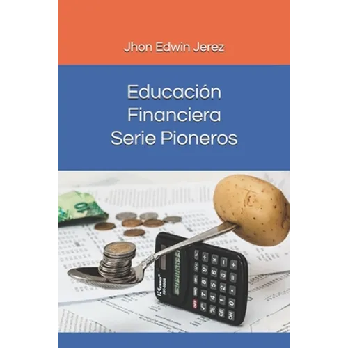 Educación Financiera - Serie Pioneros: Educación Financiera - Serie Pioneros