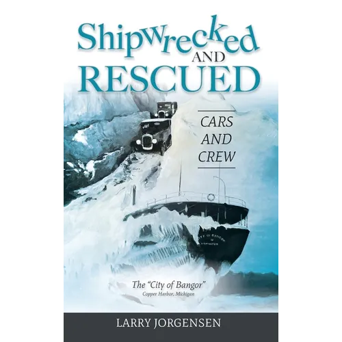 Shipwrecked and Rescued: The "City of Bangor"