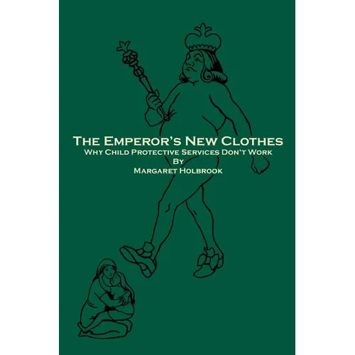 The Emperor's New Clothes: Why Child Protective Services Don'T Work