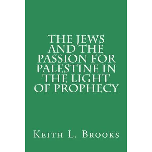 The Jews and the Passion for Palestine in the Light of Prophecy
