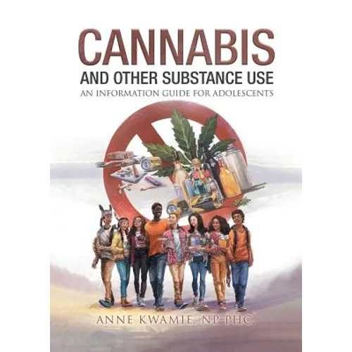 Cannabis And Other Substance Use: An Information Guide For Adolescents