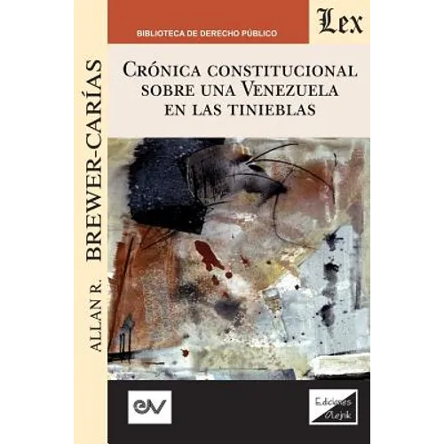 Crónica Constitucional Sobre Una Venezuela En Las Tinieblas 2018-2019