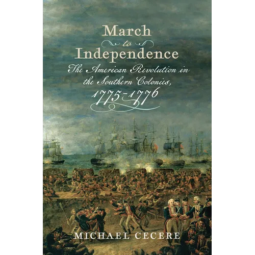 March to Independence: The Revolutionary War in the Southern Colonies, 1775-1776