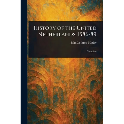 History of the United Netherlands, 1586-89