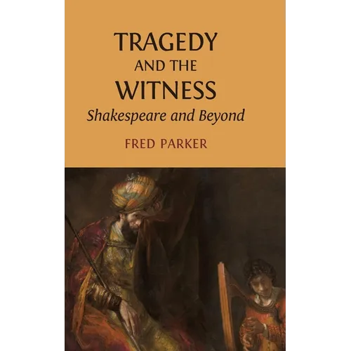 Tragedy and the Witness: Shakespeare and Beyond
