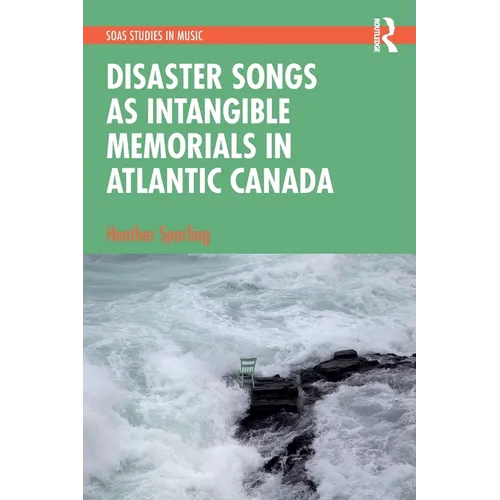 Disaster Songs as Intangible Memorials in Atlantic Canada
