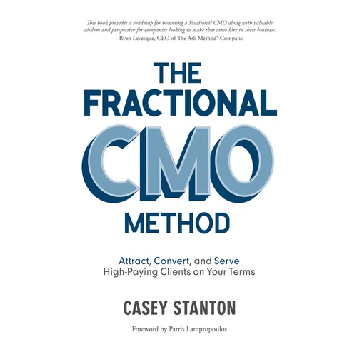 Fractional Cmo Method: Attract, Convert and Serve High-Paying Clients on Your Terms