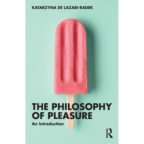 The Philosophy of Pleasure: An Introduction