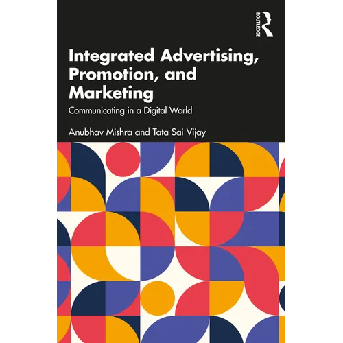 Integrated Advertising, Promotion, and Marketing: Communicating in a Digital World