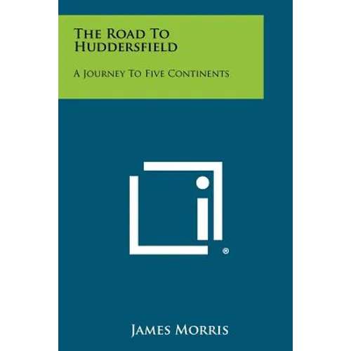 The Road to Huddersfield: A Journey to Five Continents