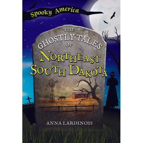 The Ghostly Tales of Northeast South Dakota