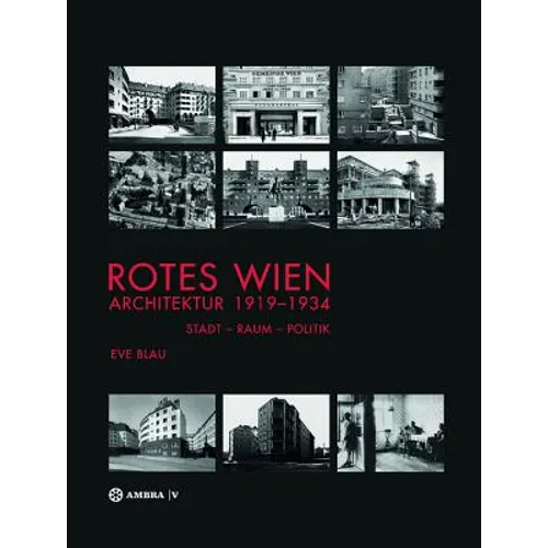 Rotes Wien: Architektur 1919-1934: Stadt-Raum-Politik