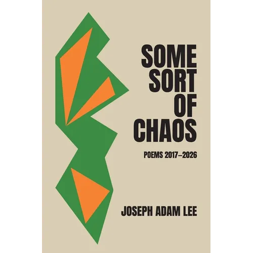 Some Sort of Chaos: Poems 2017-2026