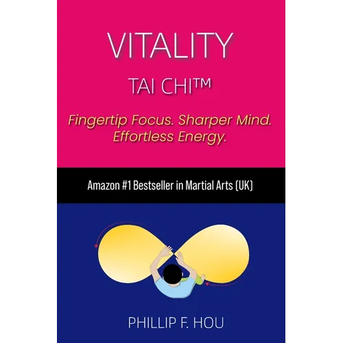 Vitality Tai Chi(TM): Energy, Clarity & Stress Relief - Made Simple in 3 Moves
